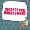 Sign displaying Workplace Harassment. Conceptual photo Different race gender age sexual orientation of workers