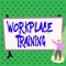 Sign displaying Workplace Training. Business approach the acquisition of knowledge or skills at workplace Colorful