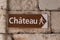 Sign in French language to the medieval Chateau means castle in France