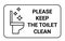 Sign with inscription Please keep toilet clean. Rule clean wc pan, information sign. Do not throw garbage in toilet