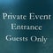 Sign `Private Event Entrance Guests Only`