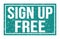 SIGN UP FREE, words on blue rectangle stamp sign