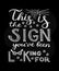This is the sign you`ve been looking for - unique hand drawn inspirational quote