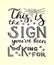 This is the sign you`ve been looking for - unique hand drawn inspirational quote