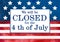 Signboard We will be closed for the 4th of July