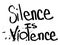 Silence is Violence Text. Illustration Text Depicting Silence is Violence. BLM Black Lives Matter. Black and white EPS Vector File