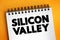 Silicon Valley - region in Northern California that serves as a global center for high technology and innovation, text concept on