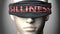 Silliness can make things harder to see or makes us blind to the reality - pictured as word Silliness on a blindfold to symbolize