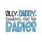 Silly Daddy boobies are for Babies- funny text