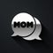 Silver Speech bubble mom icon isolated on black background. Happy mothers day. Long shadow style. Vector