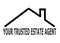 Simple black outline shape of a house with the words your trusted estate agent white backdrop