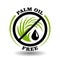Simple circle logo Palm Oil Free with green tree leaf icon, No oil drop and round prohibited symbol for labeling organic food