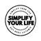 Simplify Your Life text stamp, concept background