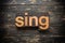 Sing Concept Vintage Wooden Letterpress Type Word