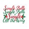Single bells single bells single all the way.- funny Christmas text, with mostletoe.