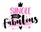 Single and Fabulous - SASSY Calligraphy phrase for Anti Valentine day