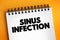Sinus infection - sinusitis or rhinosinusitis, occurs when your nasal cavities become infected, swollen, and inflamed, text
