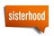 Sisterhood orange 3d speech bubble