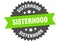 sisterhood sign. sisterhood circular band label. sisterhood sticker