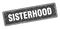 sisterhood sign. sisterhood grunge stamp.