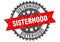 Sisterhood stamp. sisterhood grunge round sign.