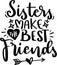 Sisters Make The Best Friend