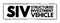 SIV Structured Investment Vehicle - non-bank financial institution established to earn a credit spread, acronym text stamp