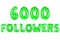 Six thousand followers, green color