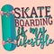 Skateboarding is my liferstyle