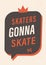 Skaters Gonna Skate