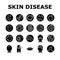 Skin Disease Symptom Collection Icons Set Vector