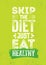 Skip The Diet. Just Eat Healthy. Inspiring Healthy Eating Typography Creative Motivation Quote Template. Diet Nutrition