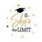 The sky the limit Congrats Graduates class