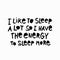 Sleep a lot Energy more shirt quote lettering