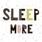 Sleep More hand drawn lettering in scandinavian style