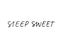 Sleep sweet  ink pen vector lettering. Modern vector brush calligraphy. Ink illustration.