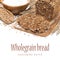 Sliced â€‹â€‹wholegrain bread, wheat and flour, isolated