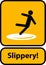 Slippery warning yellow sign