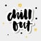 Slogan Chill Out phrase graphic vector Print Fashion lettering calligraphy