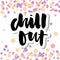 Slogan Chill Out phrase graphic vector Print Fashion lettering calligraphy