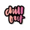 Slogan Chill Out phrase graphic vector Print Fashion lettering calligraphy