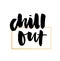 Slogan Chill Out phrase graphic vector Print Fashion lettering calligraphy