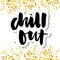 Slogan Chill Out phrase graphic vector Print Fashion lettering calligraphy