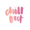 Slogan Chill Out phrase graphic vector Print Fashion lettering calligraphy