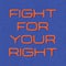 Slogan, fight for your right quote, blue background
