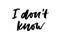 Slogan I don`t know phrase graphic vector Print Fashion lettering calligraphy