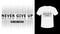 Slogan Never give up lettering monochrome print T-shirt.