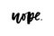 Slogan Nope phrase graphic vector Print Fashion lettering calligraphy