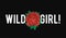 Slogan t-shirt graphic design with red rose. Trendy female style typography for tee print. Wild girl slogan