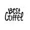 Sloppy coffee lettering - Best coffee. Creative black phrase